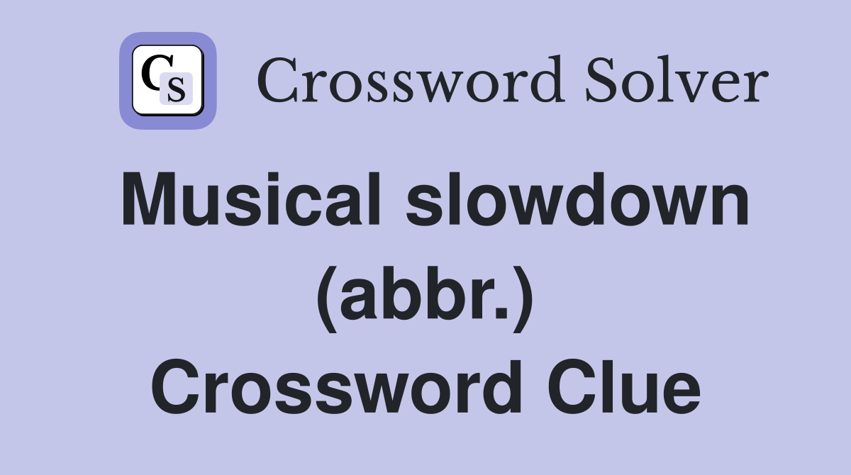 Musical slowdown (abbr.) Crossword Clue