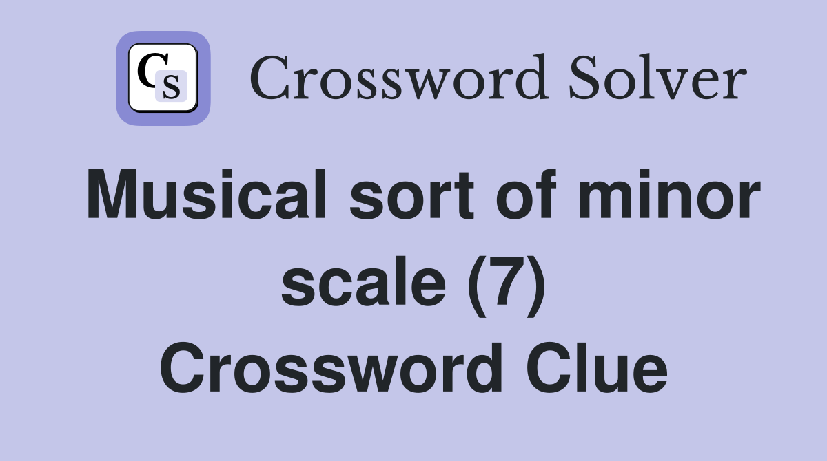 Musical sort of minor scale (7) Crossword Clue