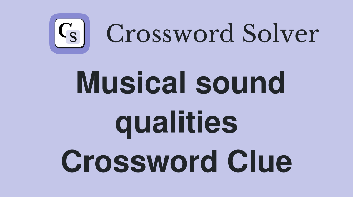 Musical sound qualities Crossword Clue