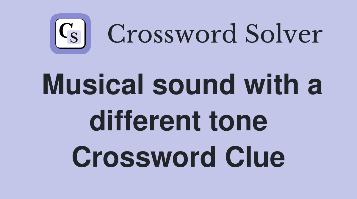 Musical sound with a different tone Crossword Clue
