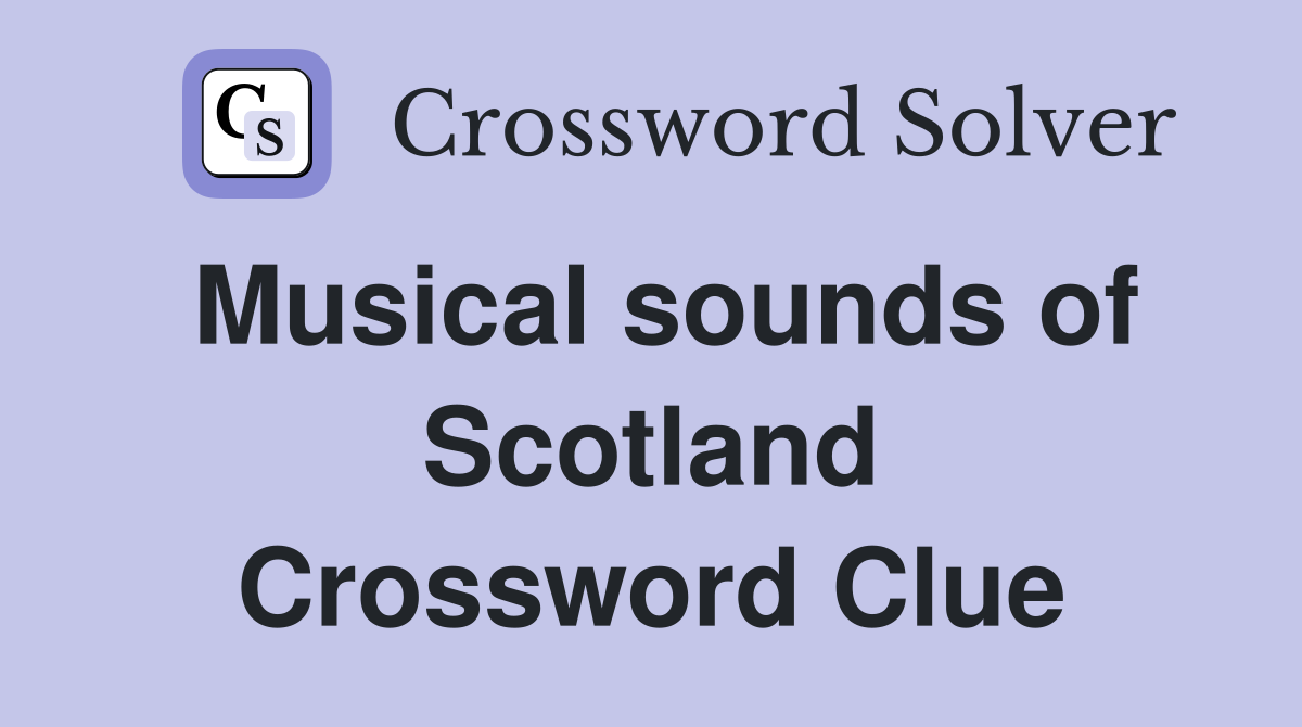 Musical sounds of Scotland Crossword Clue
