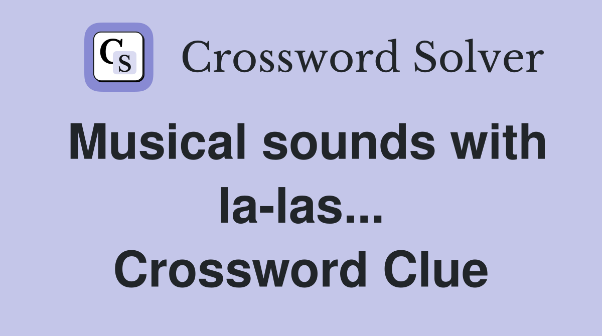 Musical sounds with la-las... Crossword Clue