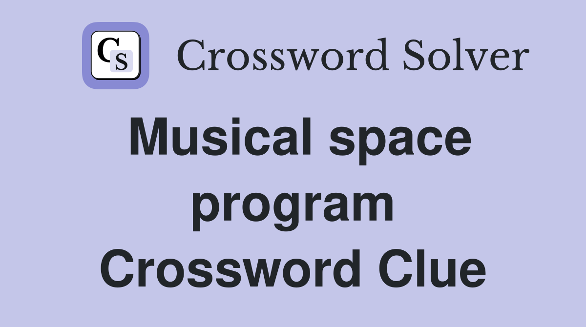 Musical space program Crossword Clue