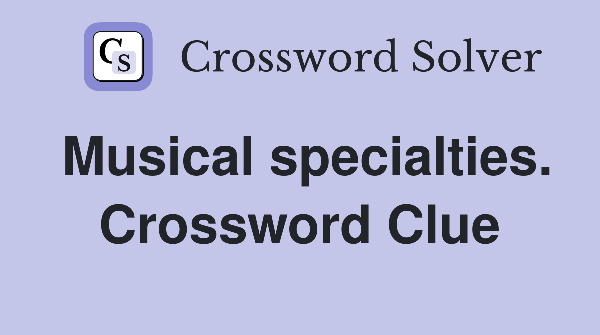 Musical specialties. Crossword Clue