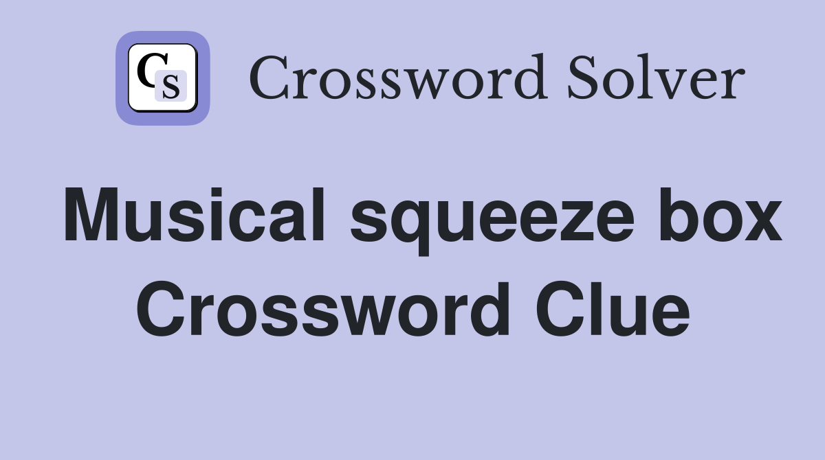Musical squeeze box Crossword Clue