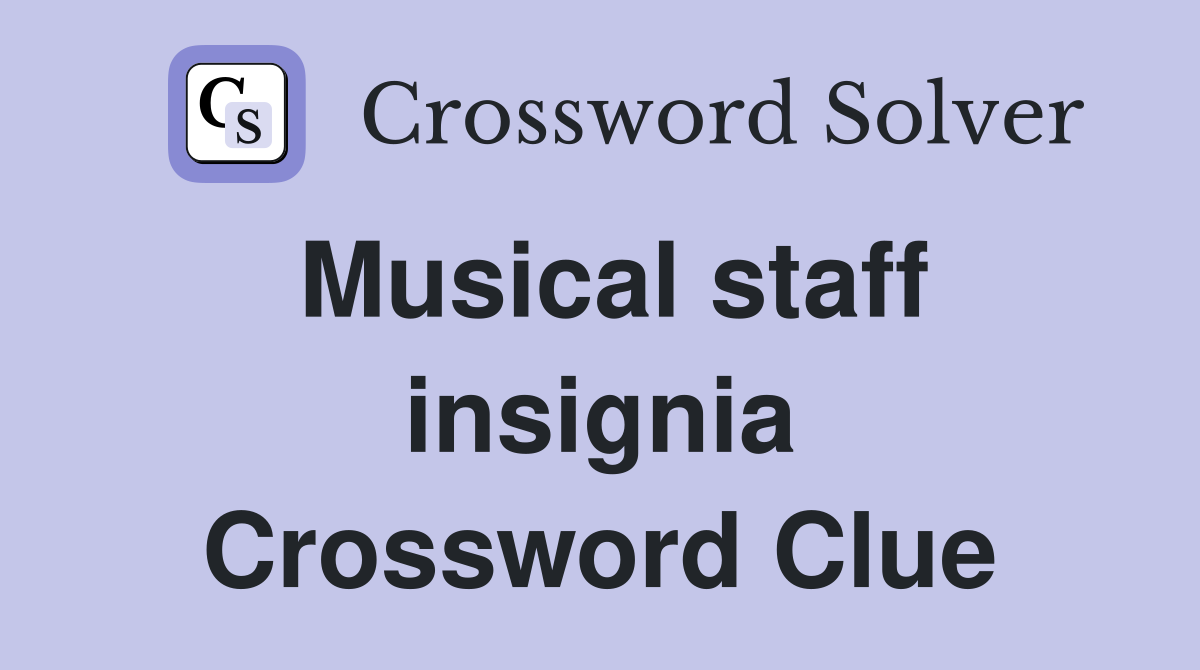 Musical staff insignia Crossword Clue