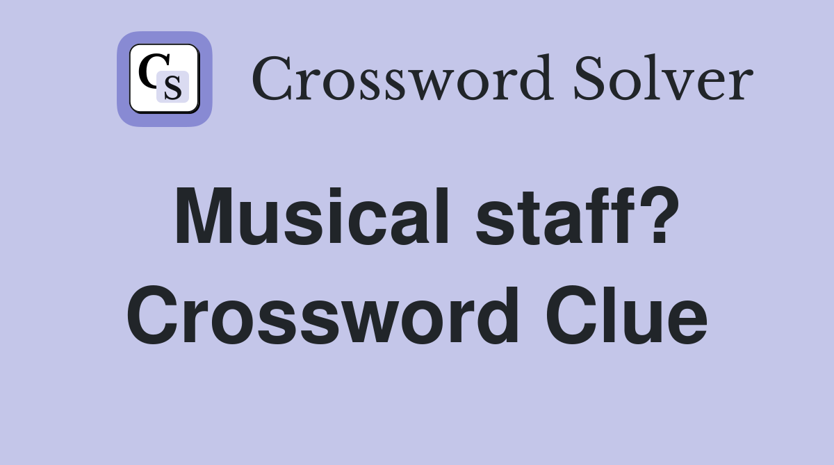 Musical staff? Crossword Clue