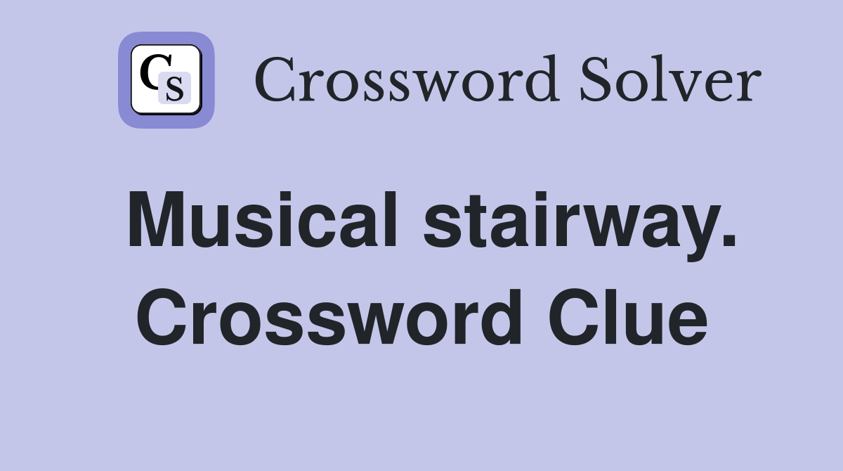 Musical stairway. Crossword Clue