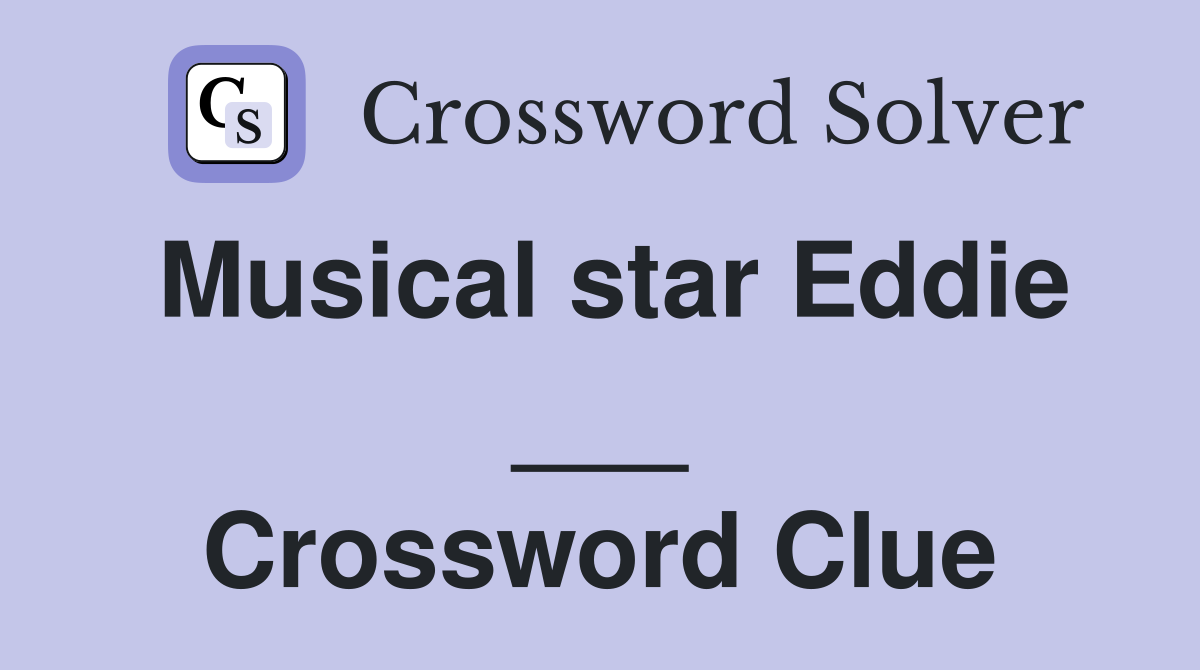 Musical star Eddie ___ Crossword Clue