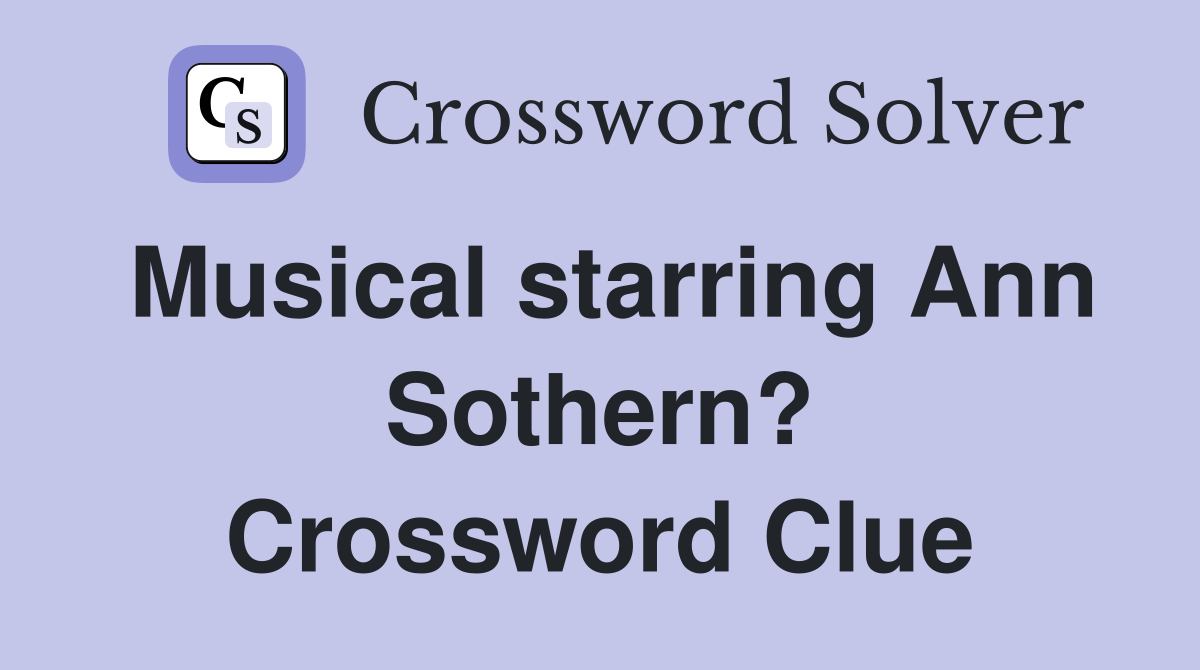 Musical starring Ann Sothern? Crossword Clue