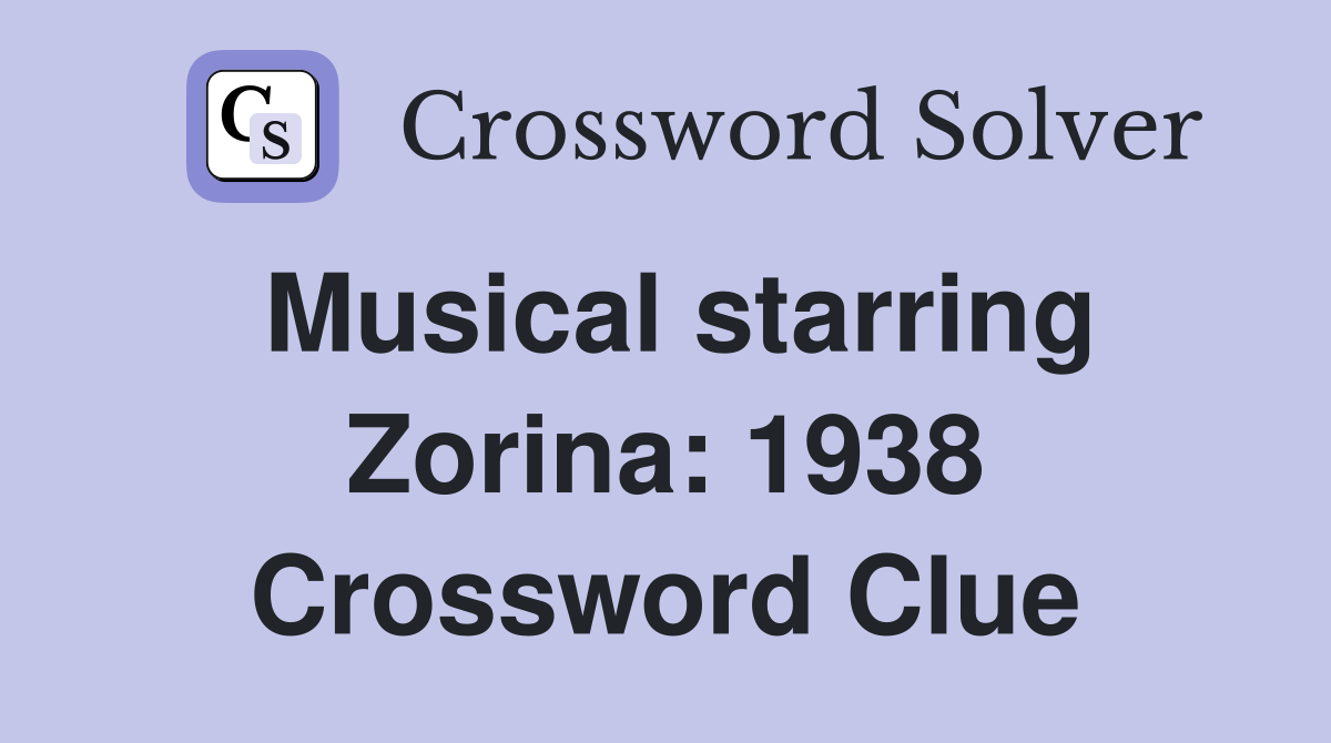 Musical starring Zorina: 1938 Crossword Clue