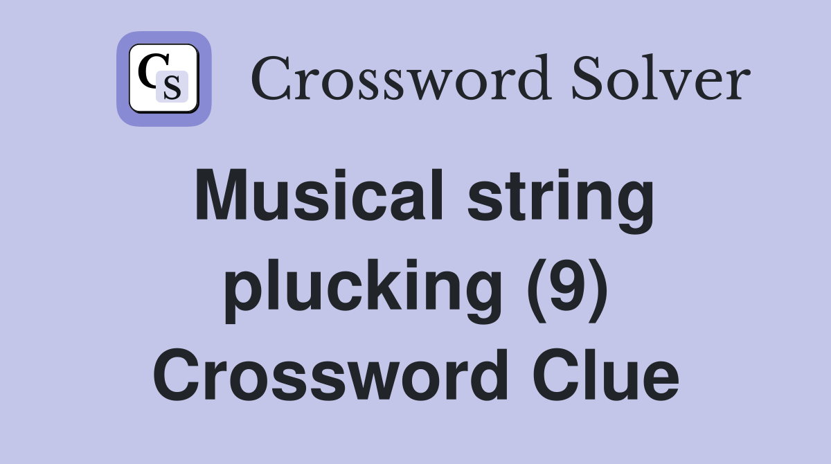 Musical string plucking (9) Crossword Clue