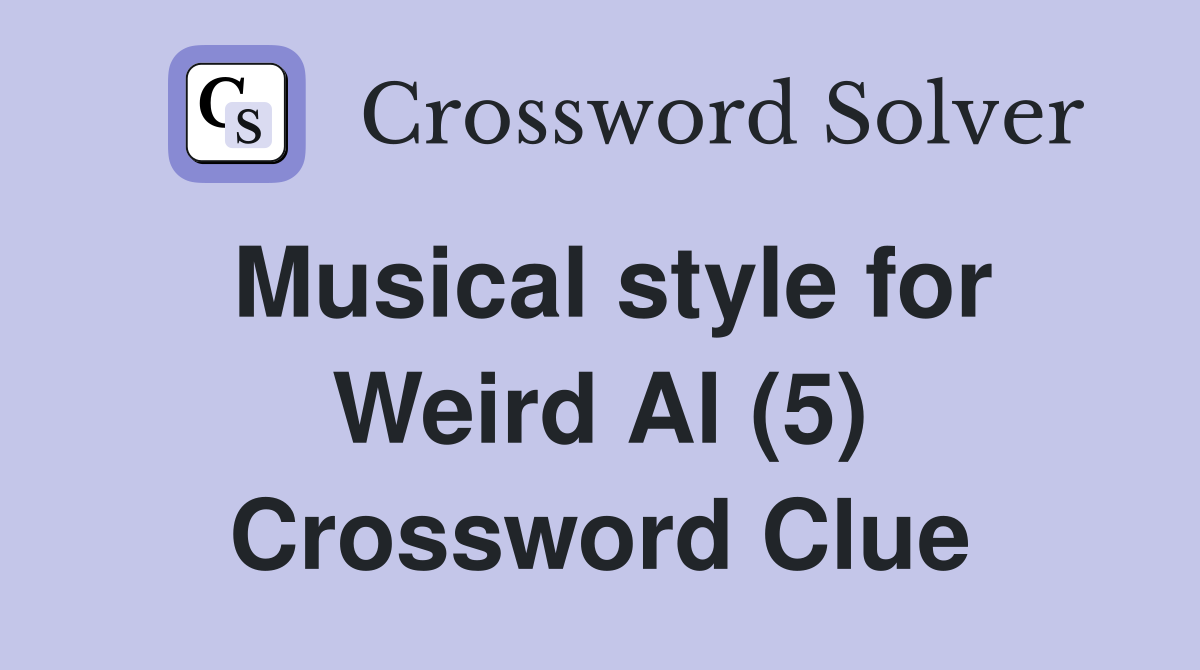 Musical style for Weird Al (5) Crossword Clue
