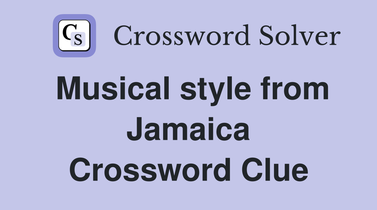 Musical style from Jamaica Crossword Clue