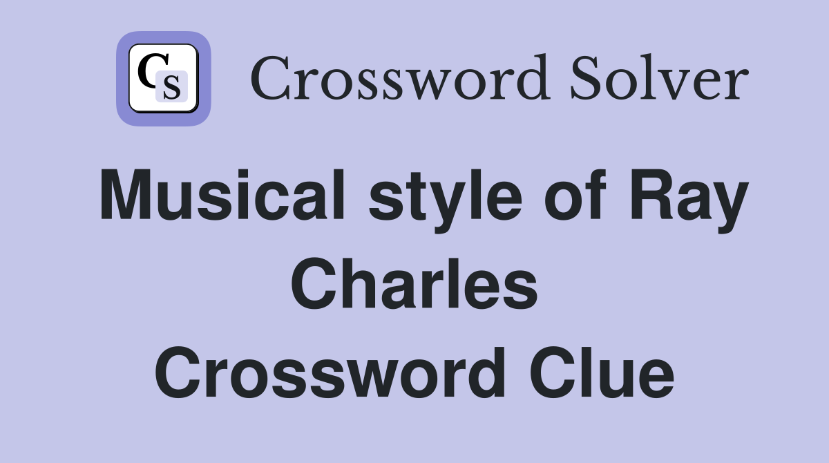 Musical style of Ray Charles Crossword Clue