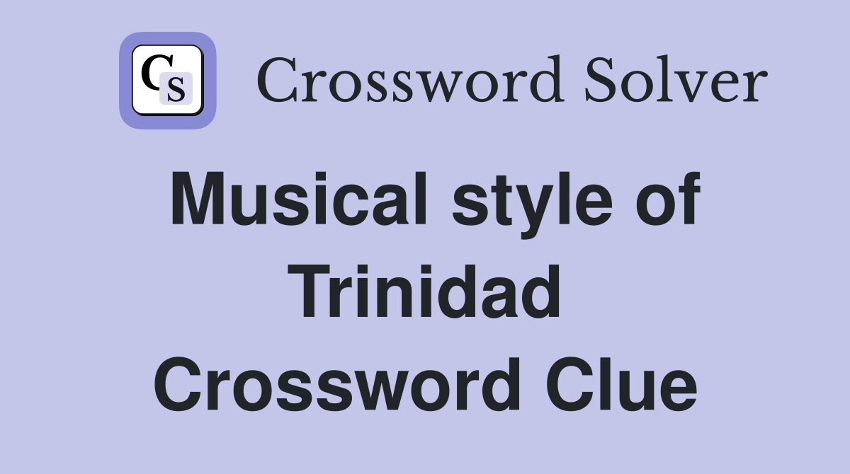 Musical style of Trinidad Crossword Clue