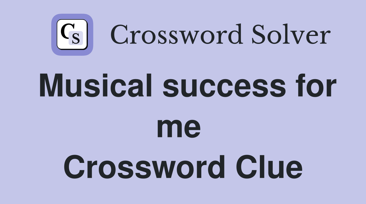 Musical success for me  Crossword Clue