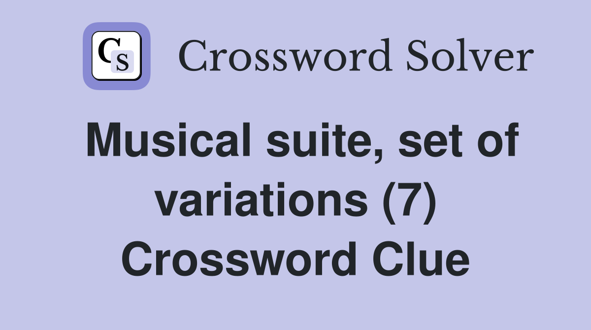 Musical suite, set of variations (7) Crossword Clue