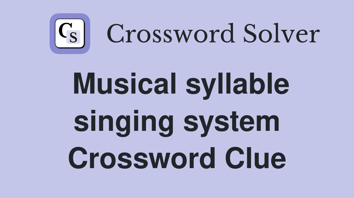 Musical syllable singing system Crossword Clue