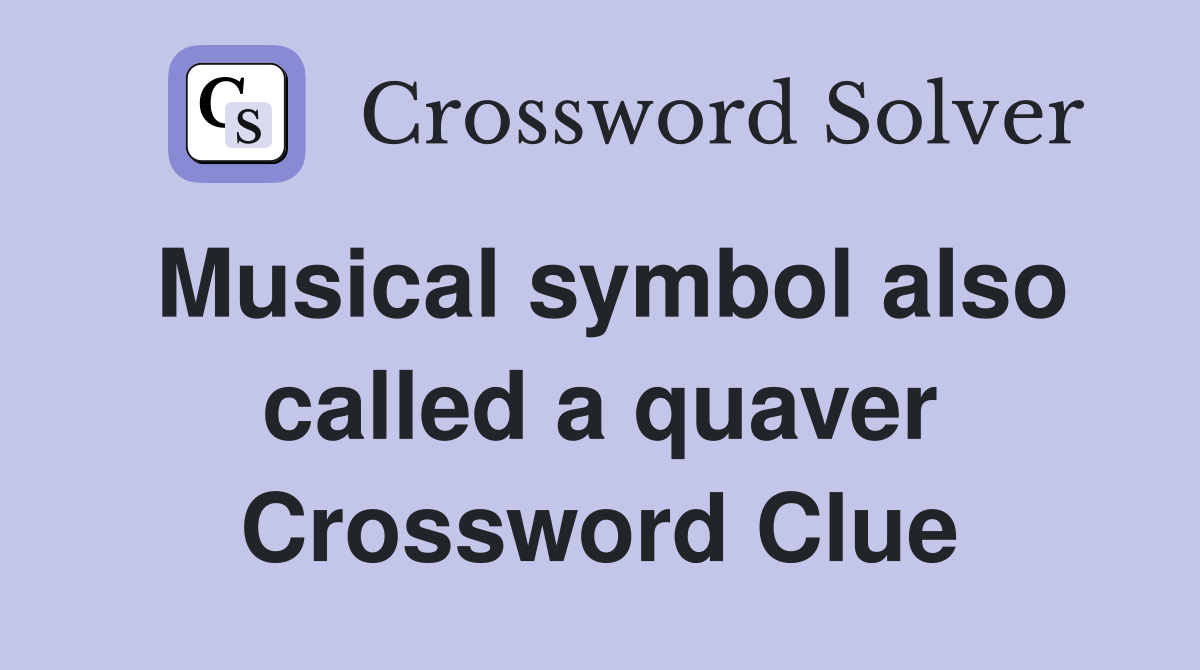 Musical symbol also called a quaver Crossword Clue