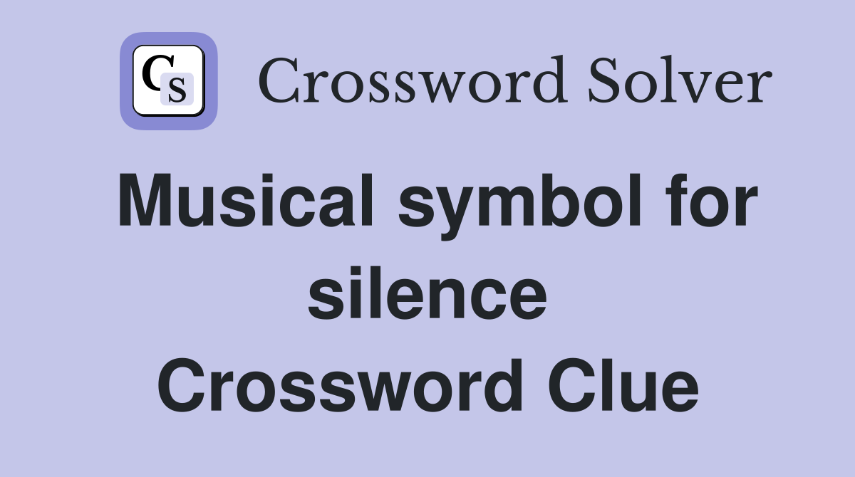 Musical symbol for silence Crossword Clue