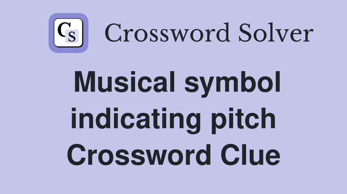 Musical symbol indicating pitch Crossword Clue
