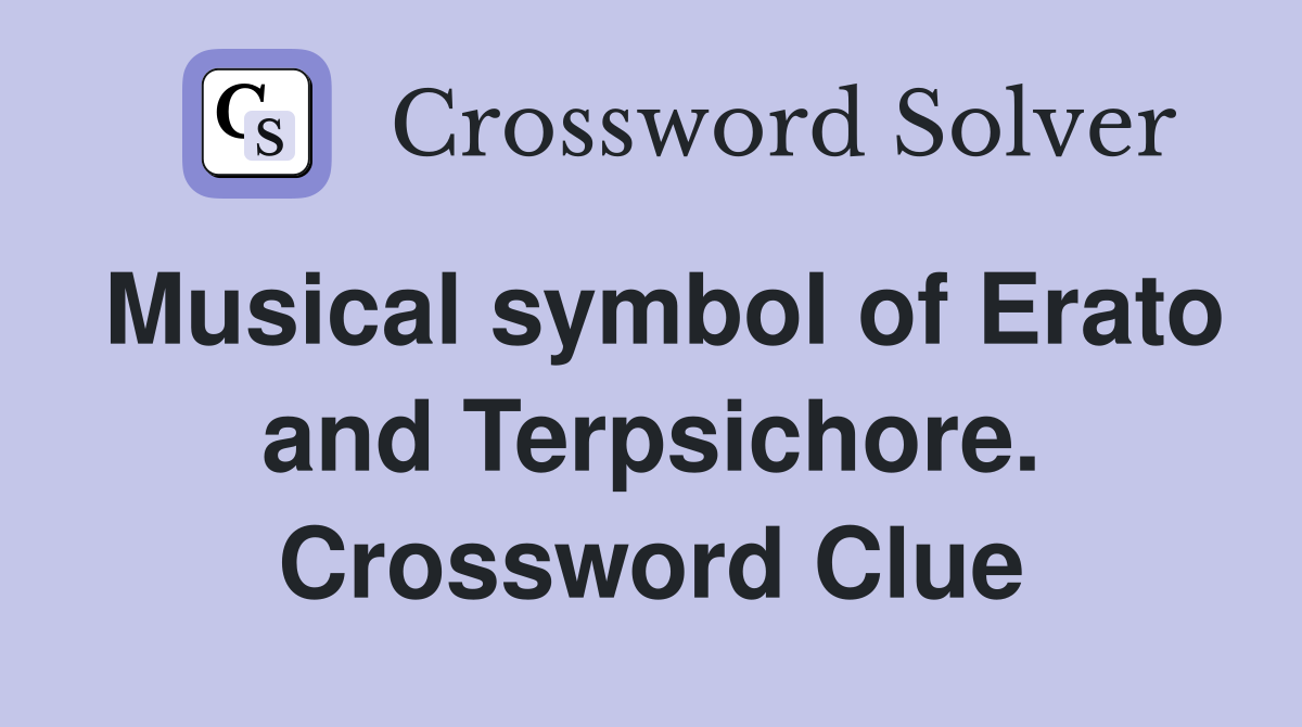 Musical symbol of Erato and Terpsichore. Crossword Clue