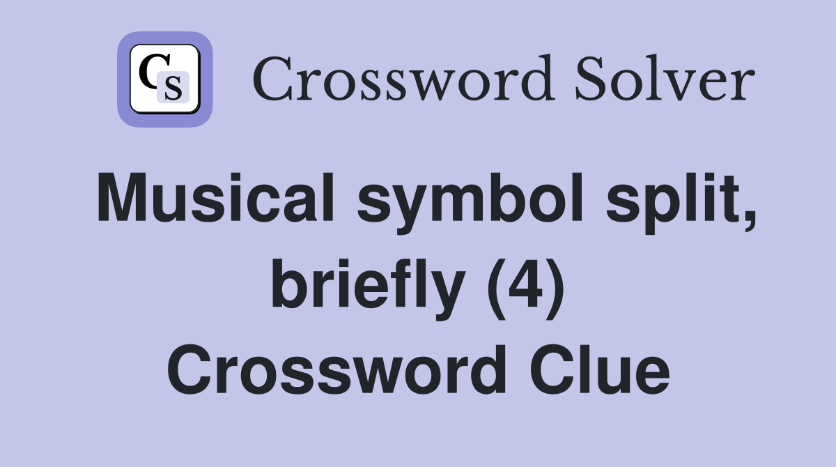 Musical symbol split, briefly (4) Crossword Clue