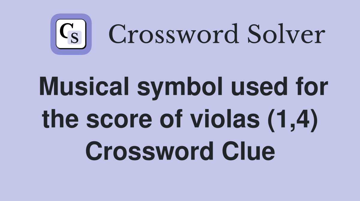 Musical symbol used for the score of violas (1,4) Crossword Clue