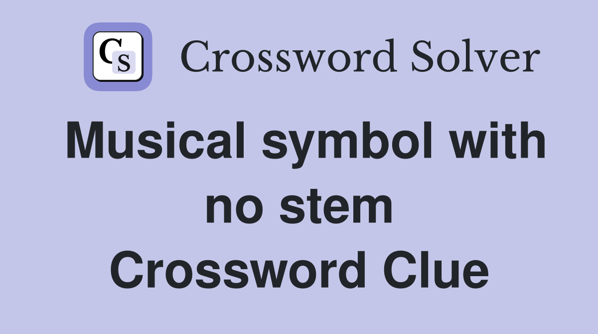 Musical symbol with no stem Crossword Clue