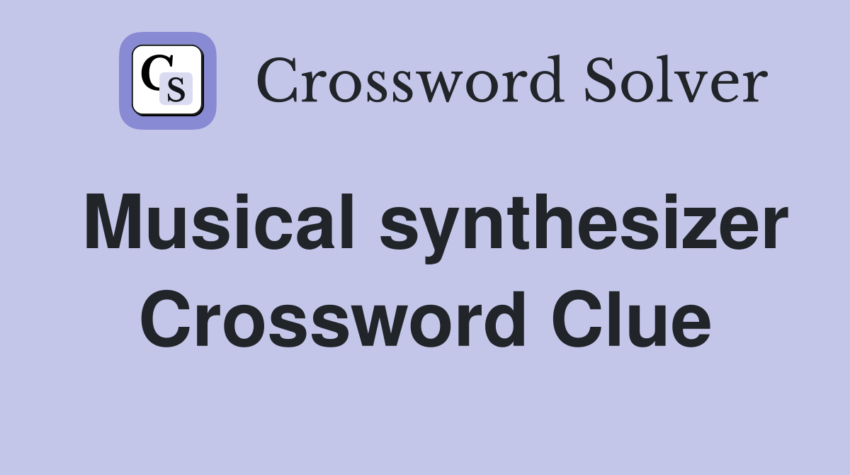 Musical synthesizer Crossword Clue