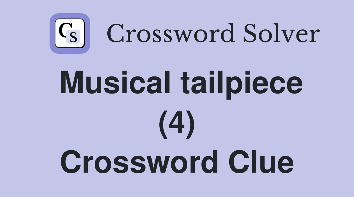 Musical tailpiece (4) Crossword Clue