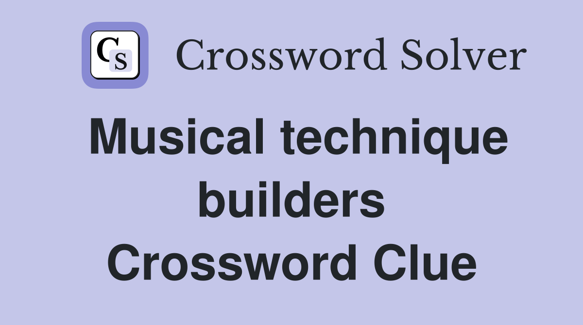 Musical technique builders Crossword Clue