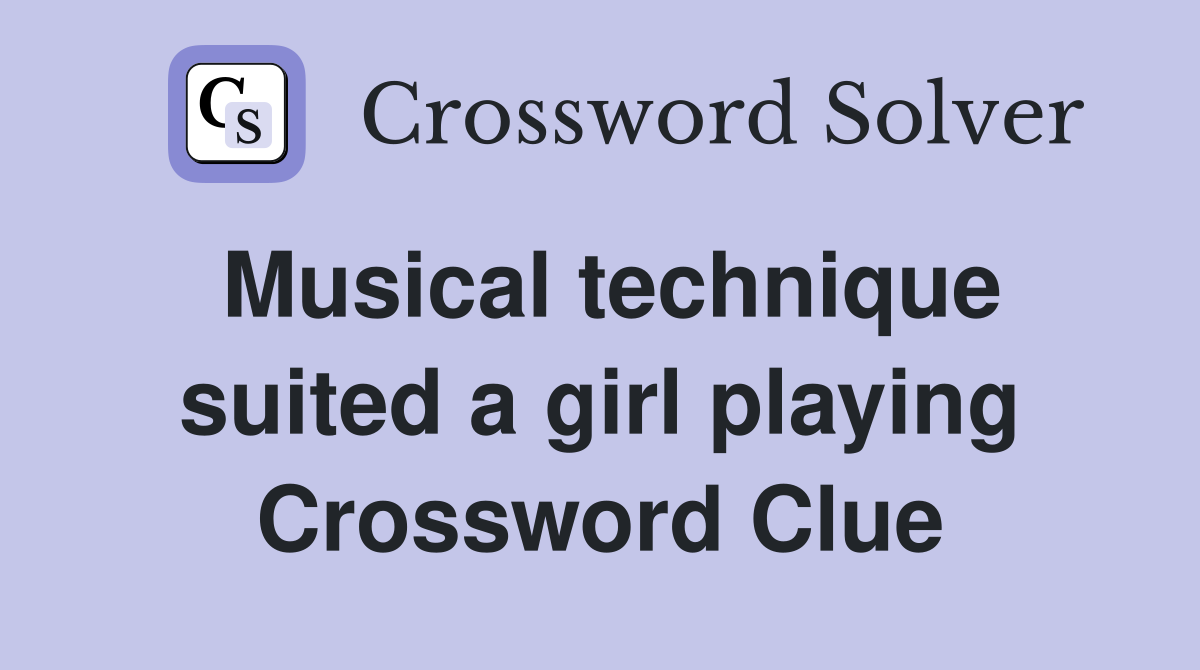 Musical technique suited a girl playing Crossword Clue