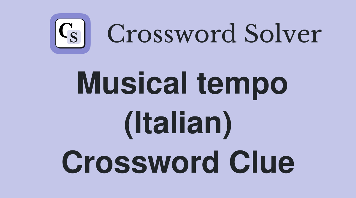 Musical tempo (Italian) Crossword Clue