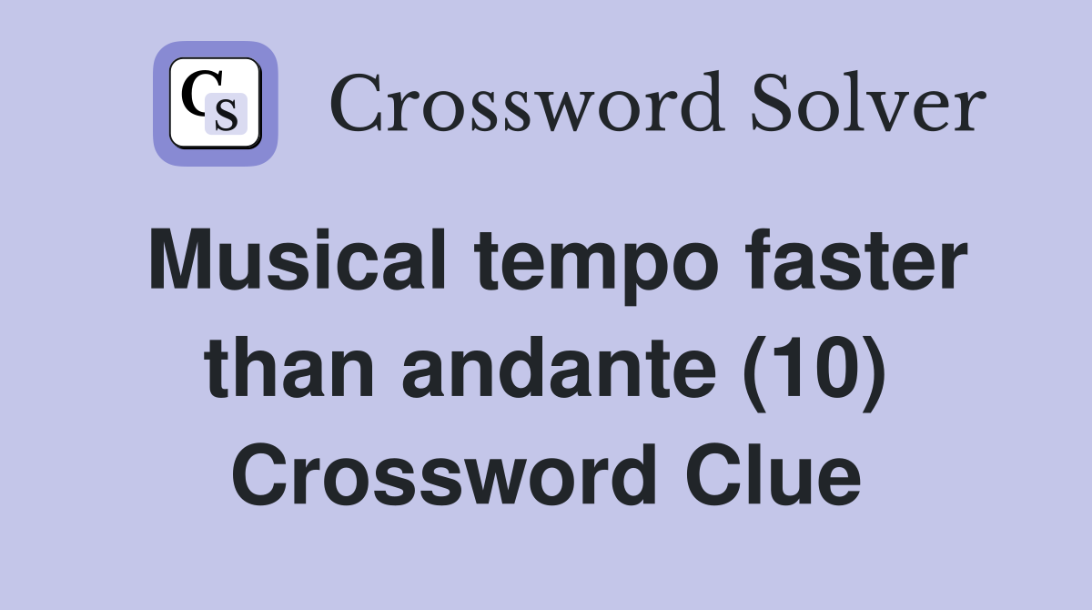 Musical tempo faster than andante (10) Crossword Clue