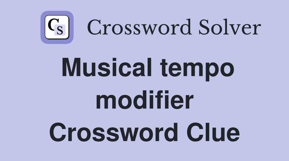 Musical tempo modifier Crossword Clue