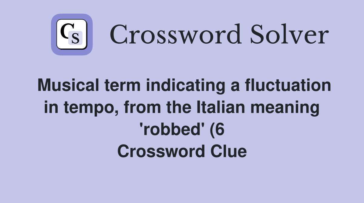 Musical term indicating a fluctuation in tempo from the Italian Musical term indicating a fluctuation in tempo from the Italian