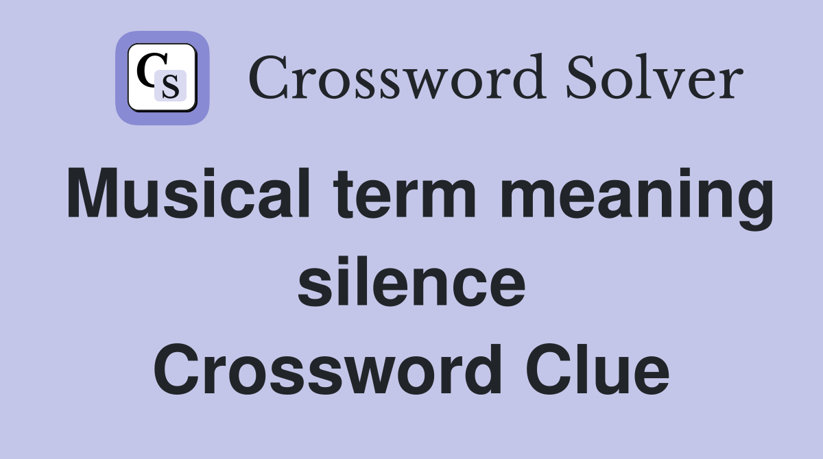 Musical term meaning silence Crossword Clue