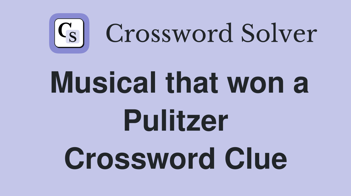 Musical that won a Pulitzer Crossword Clue