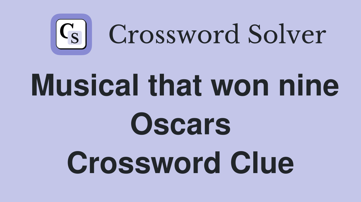 Musical that won nine Oscars Crossword Clue