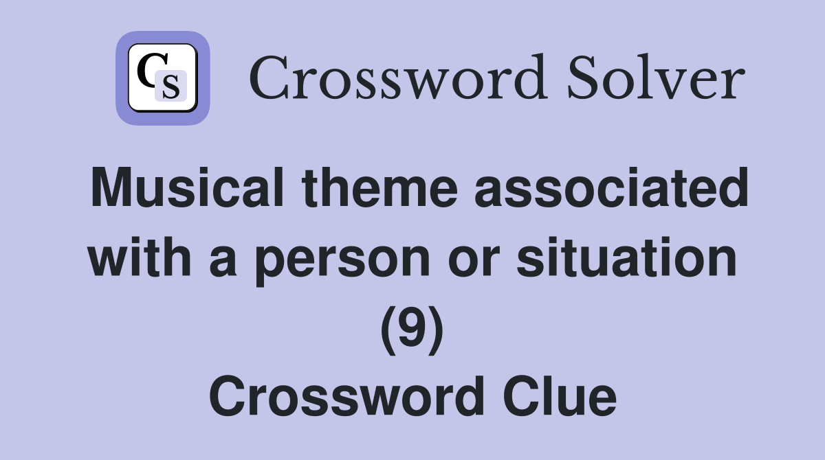 Musical theme associated with a person or situation (9) Crossword Clue