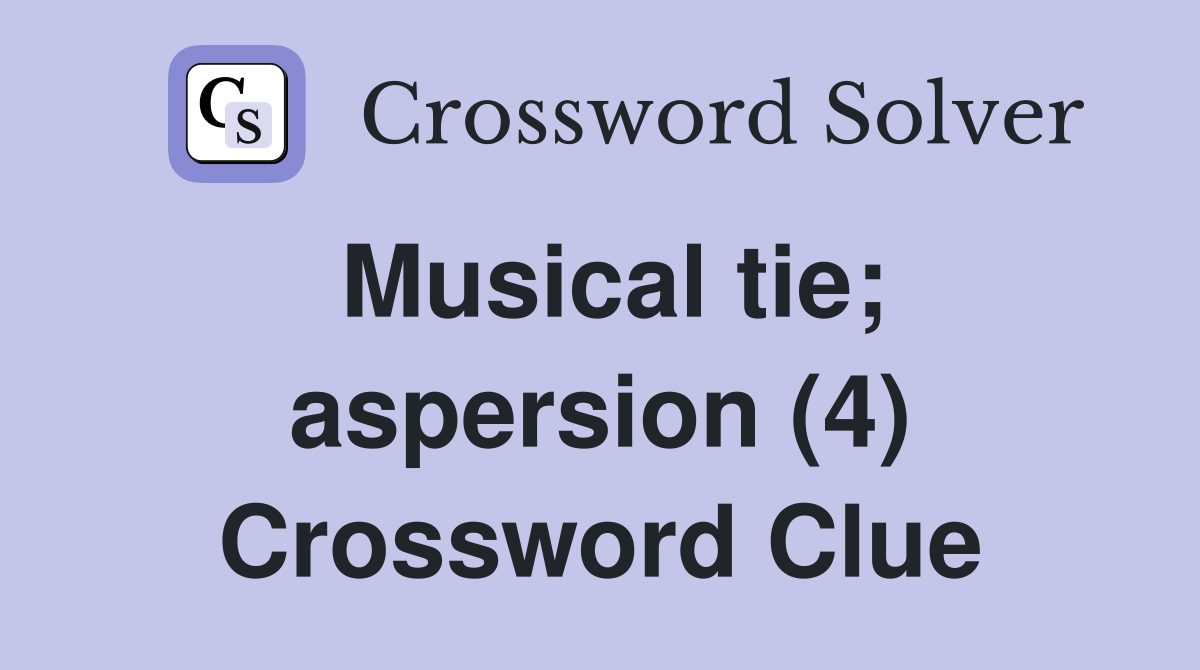 Musical tie; aspersion (4) Crossword Clue