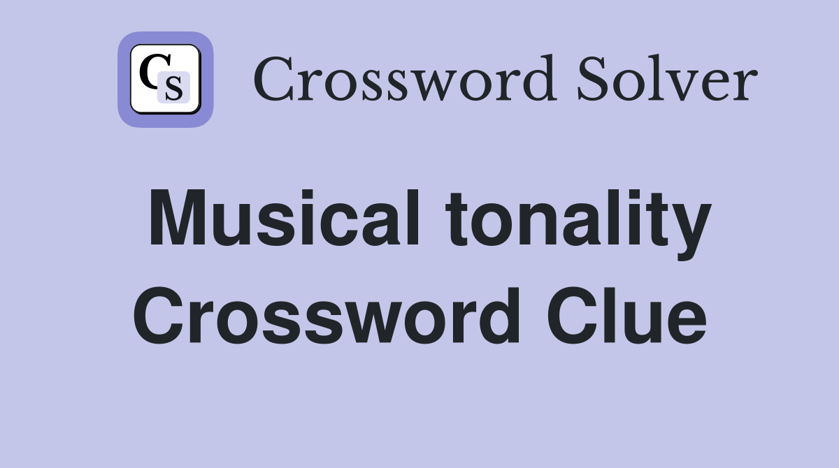 Musical tonality Crossword Clue