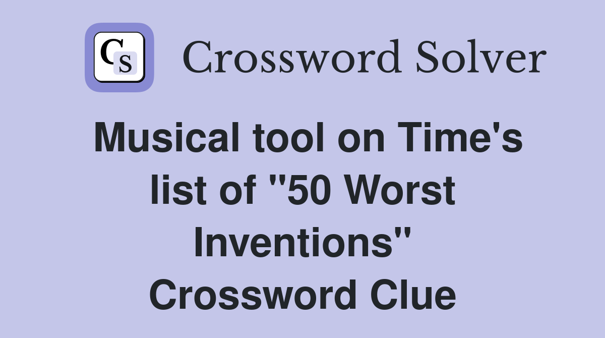 Musical tool on Time's list of "50 Worst Inventions" Crossword Clue