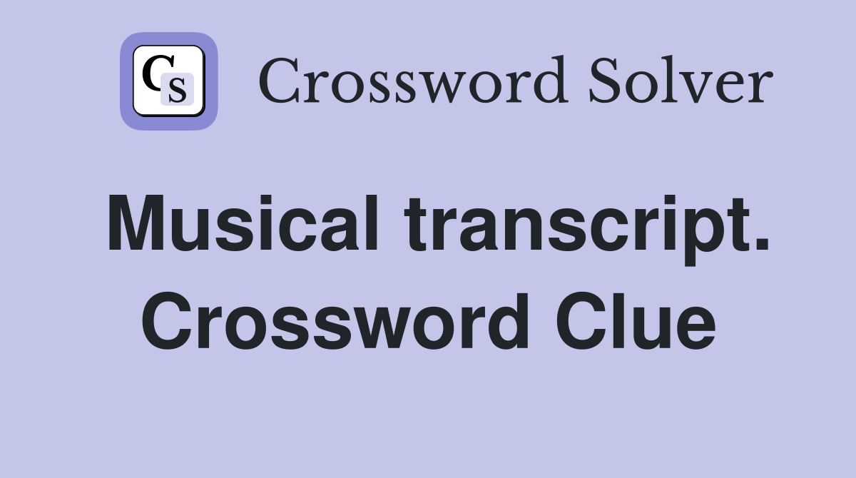 Musical transcript. Crossword Clue
