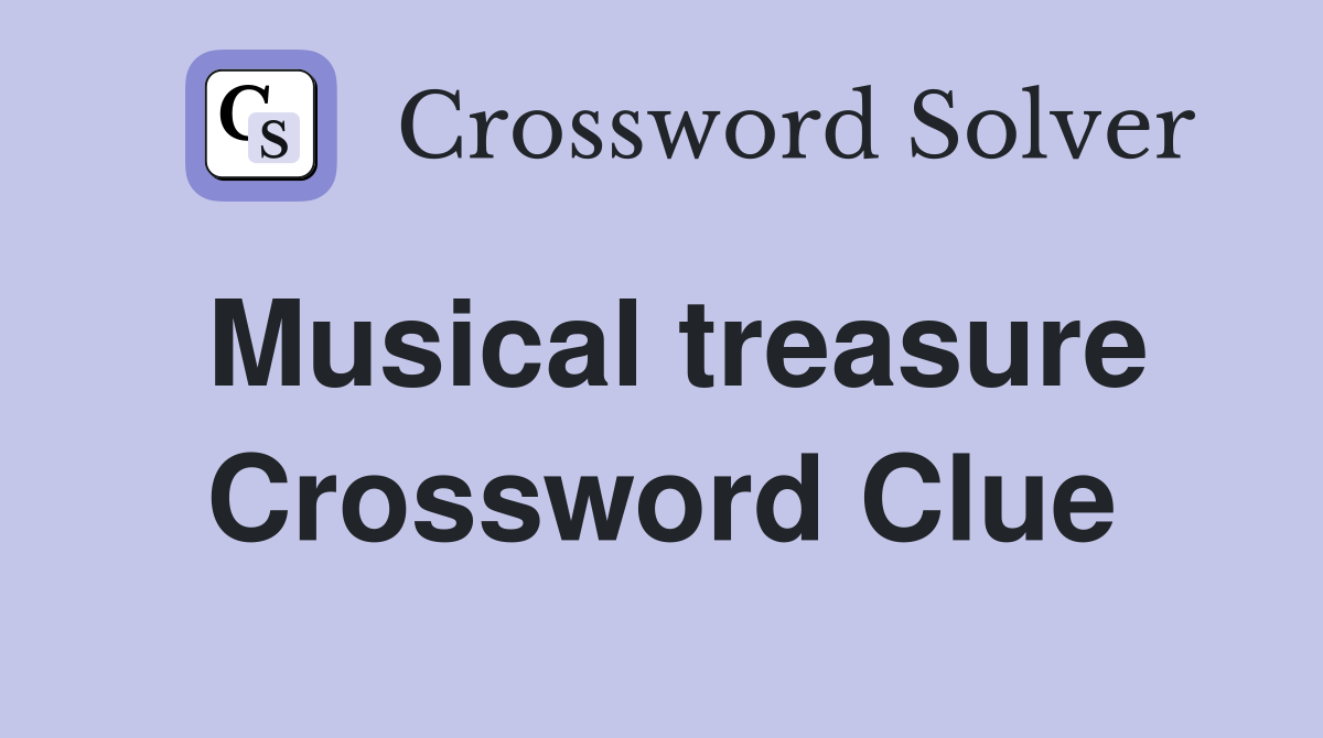 Musical treasure Crossword Clue