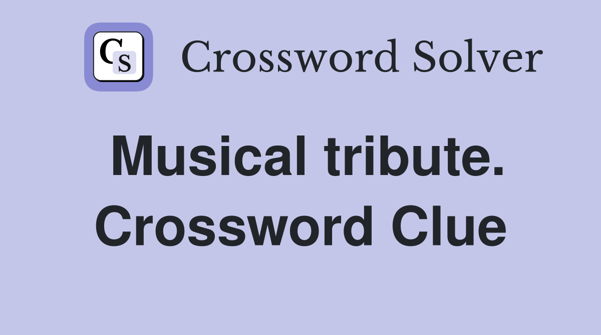 Musical tribute. Crossword Clue