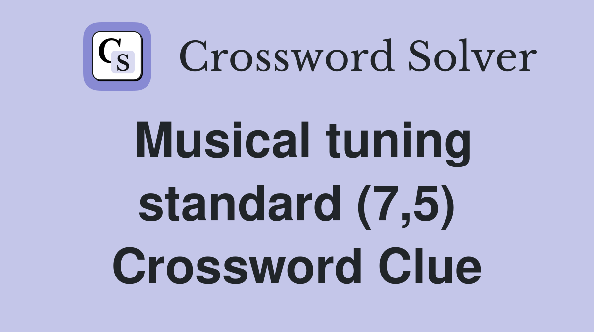 Musical tuning standard (7,5) Crossword Clue