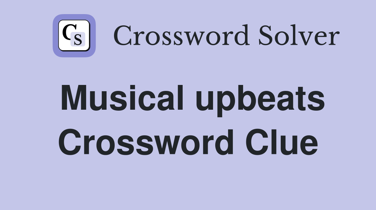 Musical upbeats Crossword Clue
